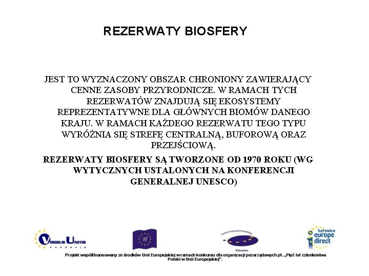 REZERWATY BIOSFERY JEST TO WYZNACZONY OBSZAR CHRONIONY ZAWIERAJĄCY CENNE ZASOBY PRZYRODNICZE. W RAMACH TYCH