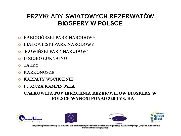 PRZYKŁADY ŚWIATOWYCH REZERWATÓW BIOSFERY W POLSCE BABIOGÓRSKI PARK NARODOWY BIAŁOWIESKI PARK NARODOWY SŁOWIŃSKI PARK