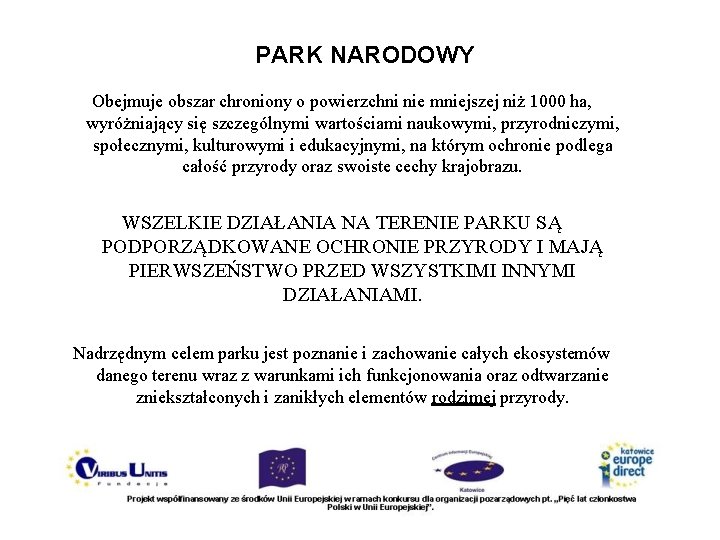 PARK NARODOWY Obejmuje obszar chroniony o powierzchni nie mniejszej niż 1000 ha, wyróżniający się