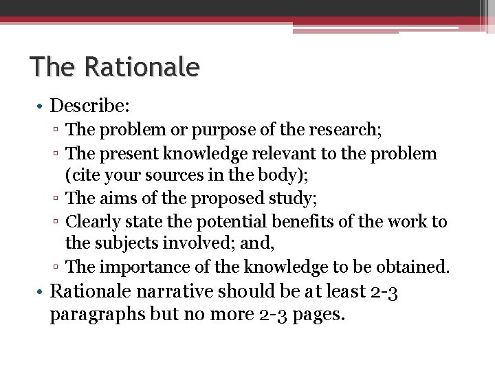 The Rationale • Describe: ▫ The problem or purpose of the research; ▫ The