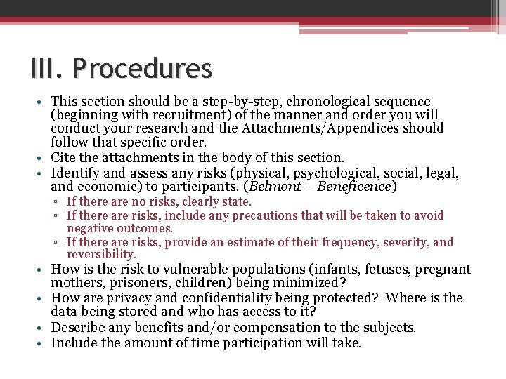 III. Procedures • This section should be a step-by-step, chronological sequence (beginning with recruitment)