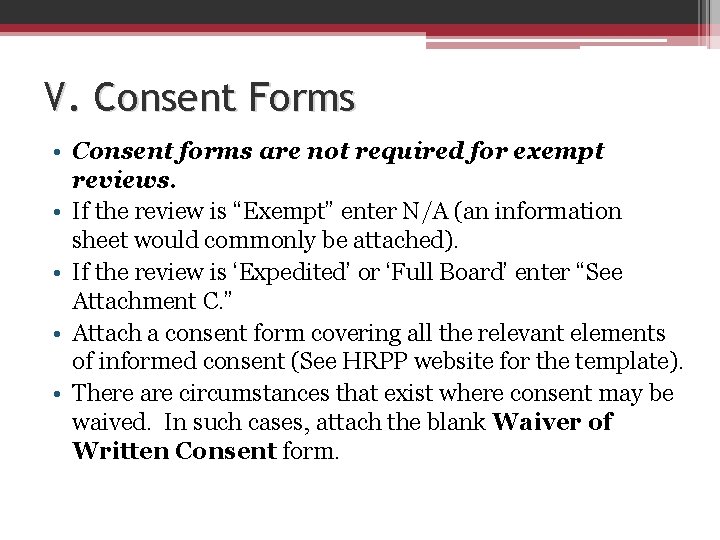 V. Consent Forms • Consent forms are not required for exempt reviews. • If
