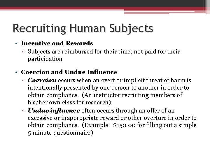 Recruiting Human Subjects • Incentive and Rewards ▫ Subjects are reimbursed for their time;