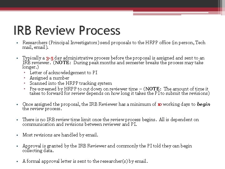 IRB Review Process • Researchers (Principal Investigators) send proposals to the HRPP office (in