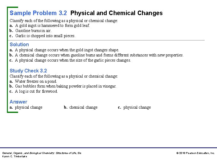 Sample Problem 3. 2 Physical and Chemical Changes Classify each of the following as