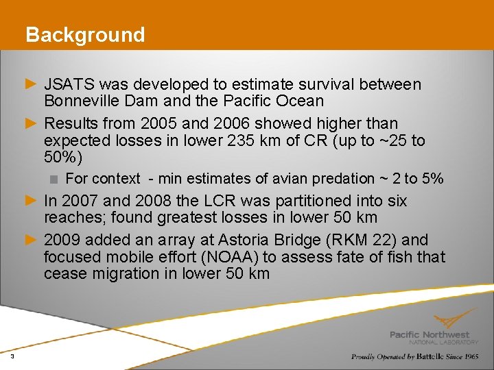Background JSATS was developed to estimate survival between Bonneville Dam and the Pacific Ocean