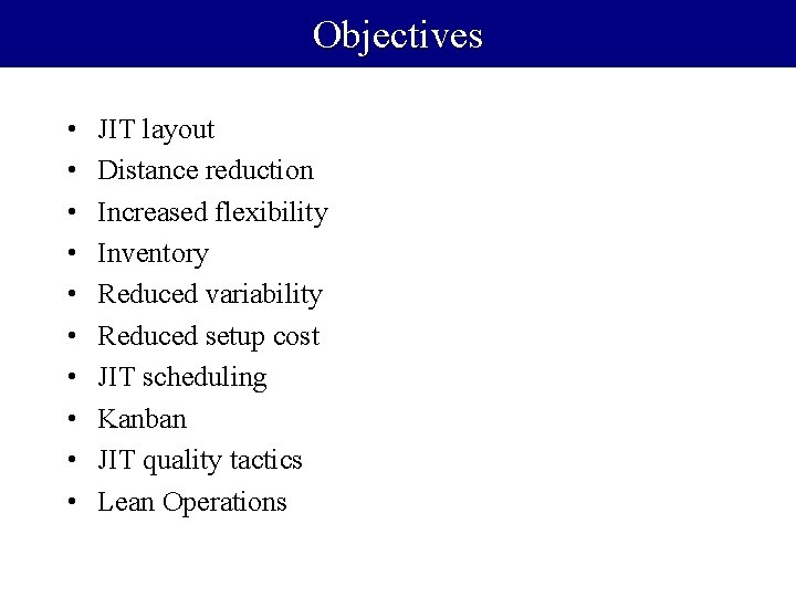 Objectives • • • JIT layout Distance reduction Increased flexibility Inventory Reduced variability Reduced