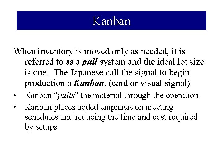 Kanban When inventory is moved only as needed, it is referred to as a
