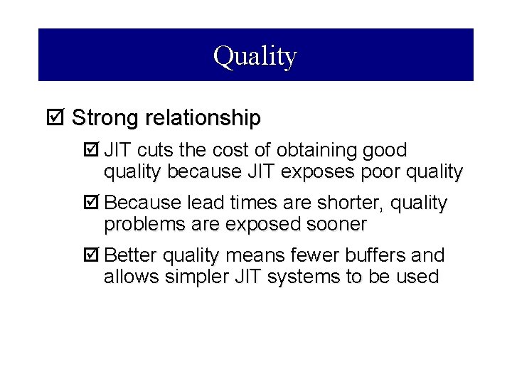 Quality þ Strong relationship þ JIT cuts the cost of obtaining good quality because