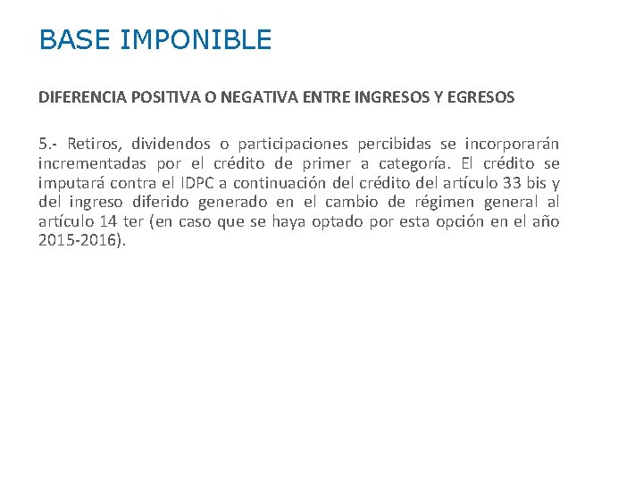 BASE IMPONIBLE DIFERENCIA POSITIVA O NEGATIVA ENTRE INGRESOS Y EGRESOS 5. - Retiros, dividendos