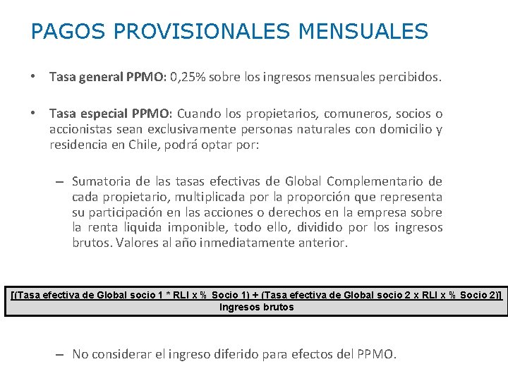 PAGOS PROVISIONALES MENSUALES • Tasa general PPMO: 0, 25% sobre los ingresos mensuales percibidos.
