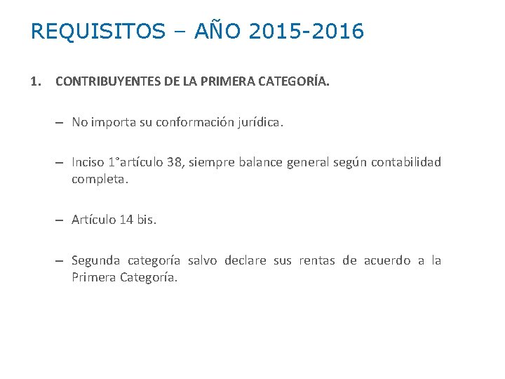 REQUISITOS – AÑO 2015 -2016 1. CONTRIBUYENTES DE LA PRIMERA CATEGORÍA. – No importa