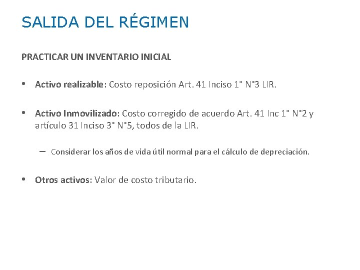 SALIDA DEL RÉGIMEN PRACTICAR UN INVENTARIO INICIAL • Activo realizable: Costo reposición Art. 41