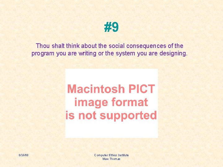 #9 Thou shalt think about the social consequences of the program you are writing