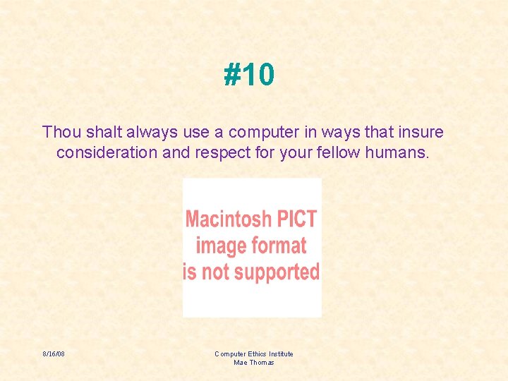 #10 Thou shalt always use a computer in ways that insure consideration and respect