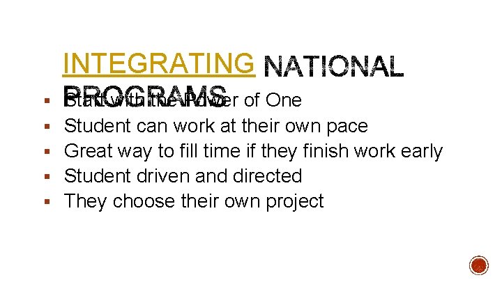 INTEGRATING § Start with the Power of One § Student can work at their