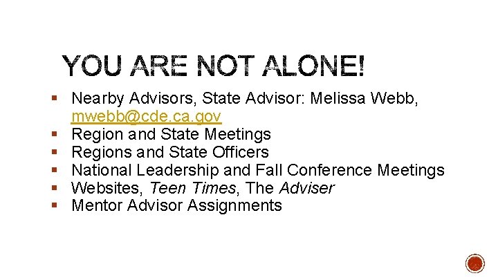 § Nearby Advisors, State Advisor: Melissa Webb, mwebb@cde. ca. gov § Region and State