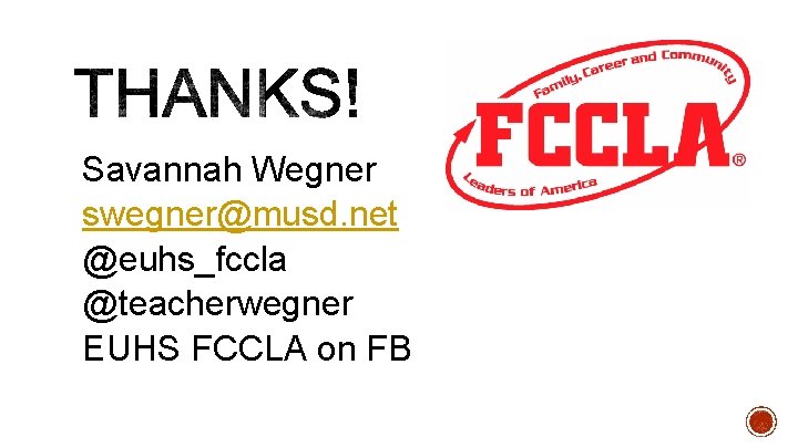 Savannah Wegner swegner@musd. net @euhs_fccla @teacherwegner EUHS FCCLA on FB 