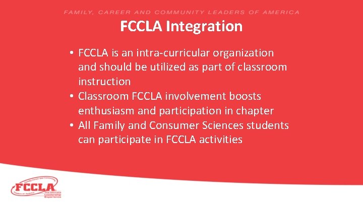 FCCLA Integration • FCCLA is an intra-curricular organization and should be utilized as part