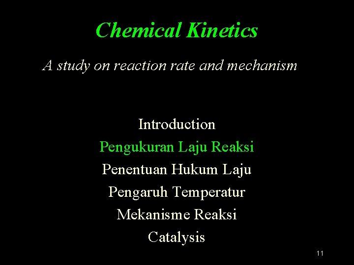 Chemical Kinetics A study on reaction rate and mechanism Introduction Pengukuran Laju Reaksi Penentuan