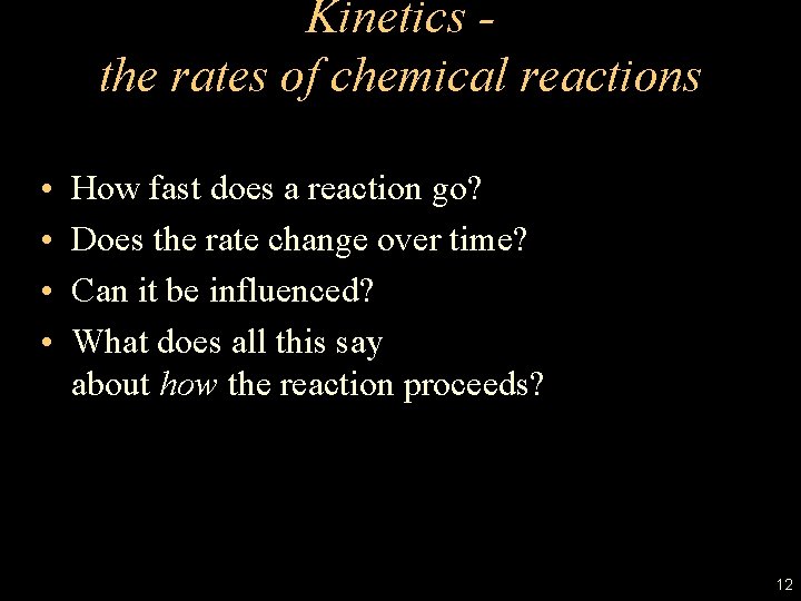 Kinetics the rates of chemical reactions • • How fast does a reaction go?