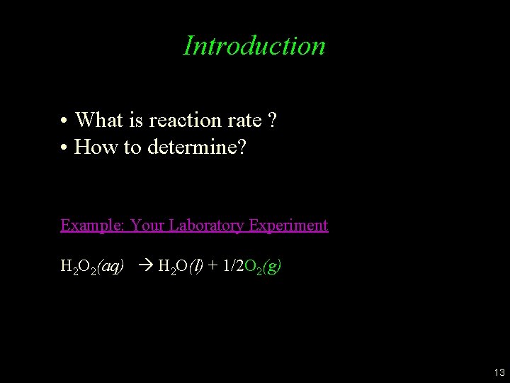 Introduction • What is reaction rate ? • How to determine? Example: Your Laboratory