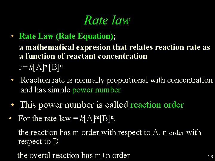 Rate law • Rate Law (Rate Equation); a mathematical expresion that relates reaction rate