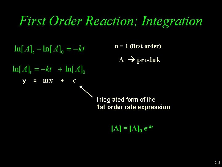 First Order Reaction; Integration n = 1 (first order) A produk y = mx