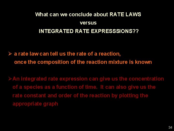 What can we conclude about RATE LAWS versus INTEGRATED RATE EXPRESSSIONS? ? Ø a