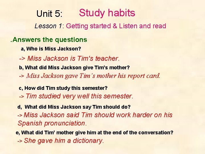Unit 5: Study habits Lesson 1: Getting started & Listen and read. Answers the