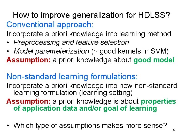 How to improve generalization for HDLSS? Conventional approach: Incorporate a priori knowledge into learning