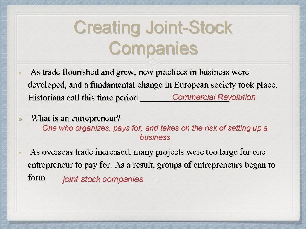 Creating Joint-Stock Companies As trade flourished and grew, new practices in business were developed,