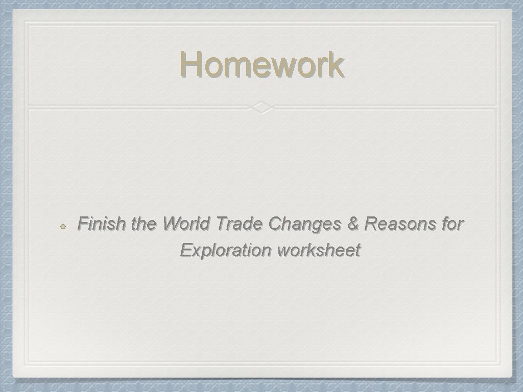 Homework Finish the World Trade Changes & Reasons for Exploration worksheet 