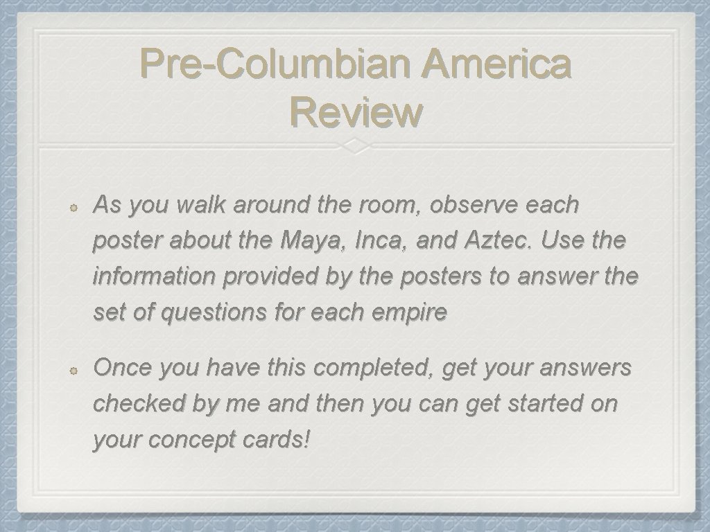 Pre-Columbian America Review As you walk around the room, observe each poster about the