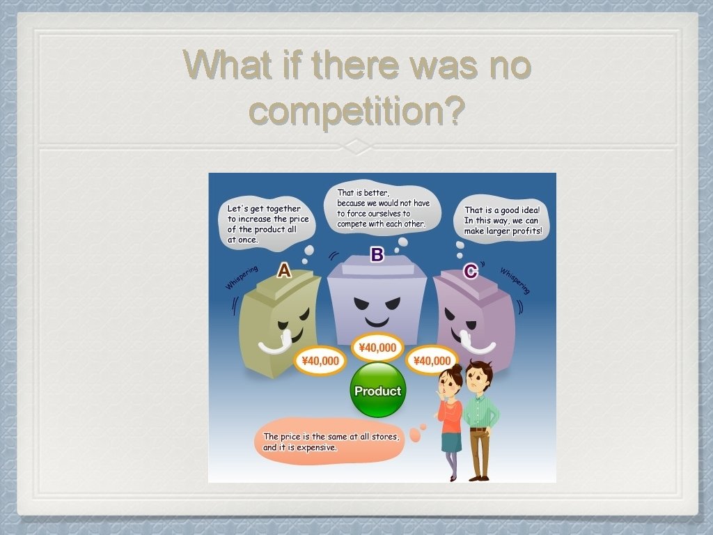 What if there was no competition? 