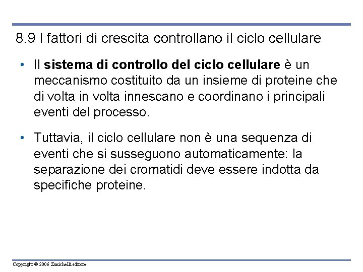 8. 9 I fattori di crescita controllano il ciclo cellulare • Il sistema di