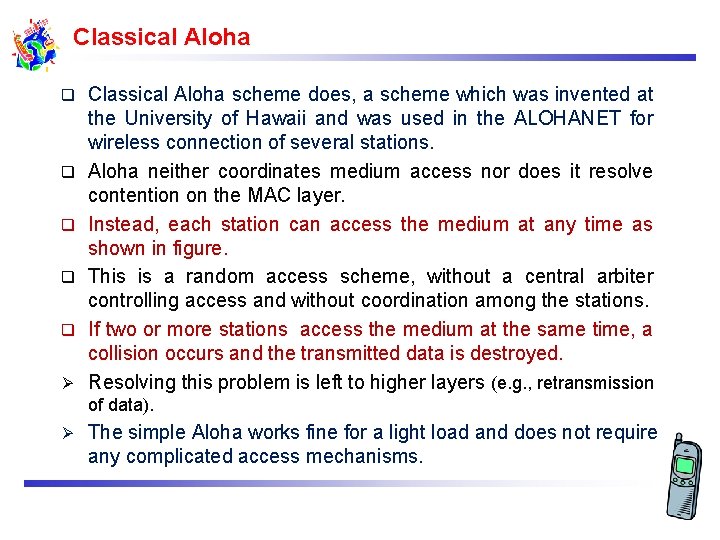 Classical Aloha q q q Ø Classical Aloha scheme does, a scheme which was