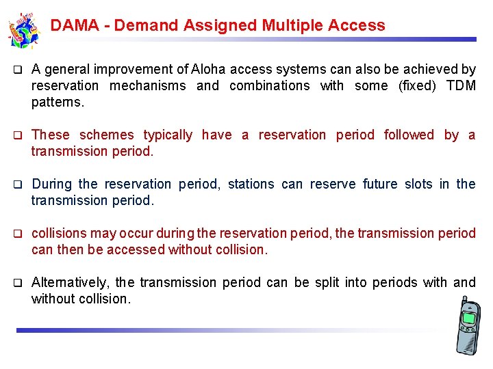 DAMA - Demand Assigned Multiple Access q A general improvement of Aloha access systems