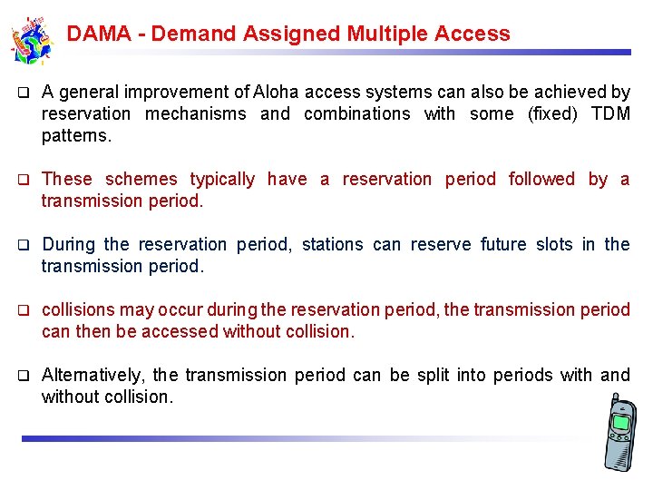 DAMA - Demand Assigned Multiple Access q A general improvement of Aloha access systems