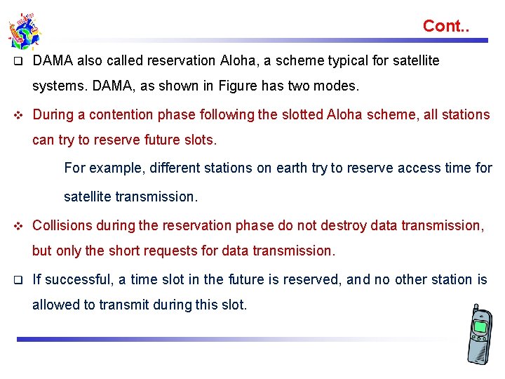 Cont. . q DAMA also called reservation Aloha, a scheme typical for satellite systems.