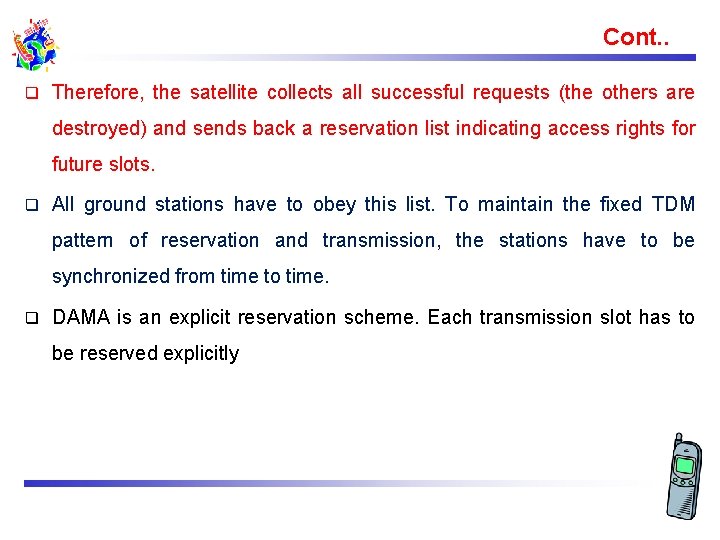 Cont. . q Therefore, the satellite collects all successful requests (the others are destroyed)
