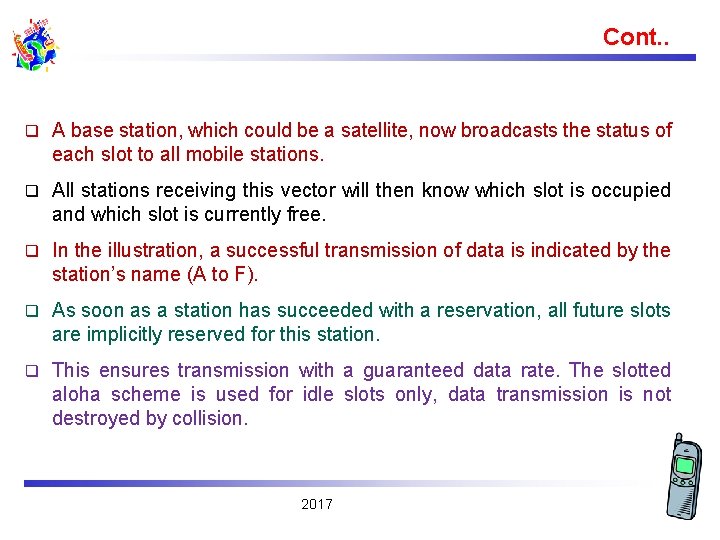 Cont. . q A base station, which could be a satellite, now broadcasts the