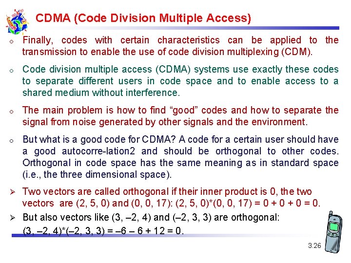 CDMA (Code Division Multiple Access) o Finally, codes with certain characteristics can be applied