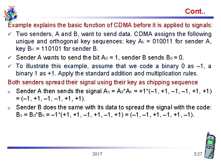 Cont. . Example explains the basic function of CDMA before it is applied to