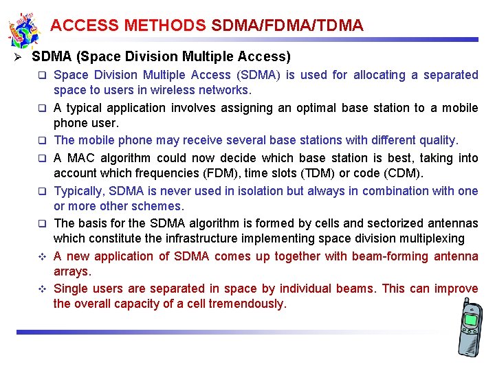 ACCESS METHODS SDMA/FDMA/TDMA Ø SDMA (Space Division Multiple Access) q q q v v