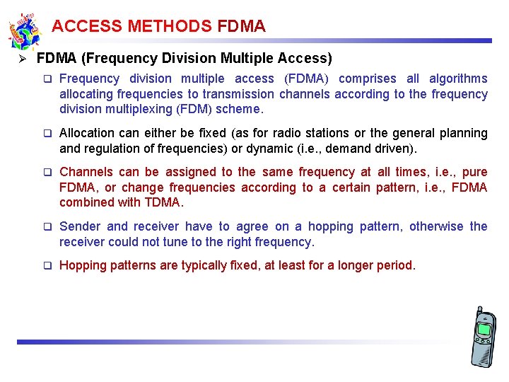ACCESS METHODS FDMA Ø FDMA (Frequency Division Multiple Access) q Frequency division multiple access