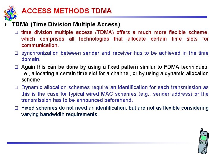 ACCESS METHODS TDMA Ø TDMA (Time Division Multiple Access) q q q time division