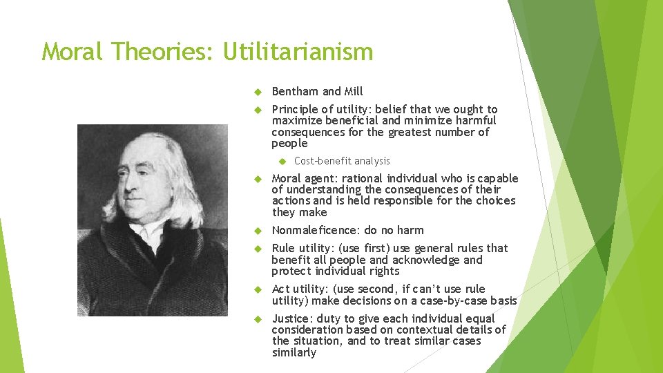 Moral Theories: Utilitarianism Bentham and Mill Principle of utility: belief that we ought to