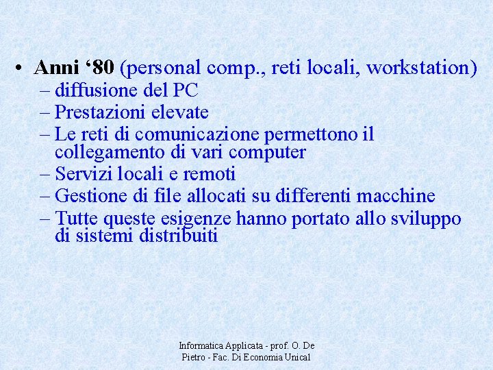  • Anni ‘ 80 (personal comp. , reti locali, workstation) – diffusione del