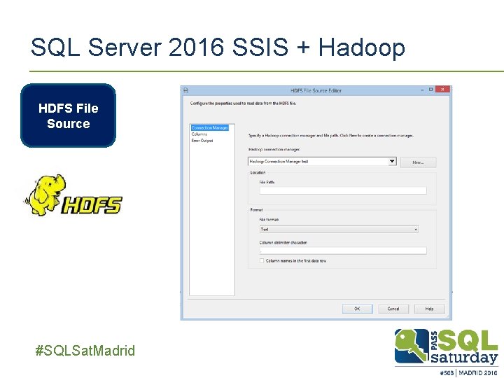 SQL Server 2016 SSIS + Hadoop HDFS File Source ##SQLSat. Madrid SQL Server 2016 SSIS + Hadoop HDFS File Source ##SQLSat. Madrid